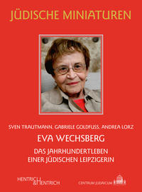Eva Wechsberg : das Jahrhundertleben einer jüdischen Leipzigerin