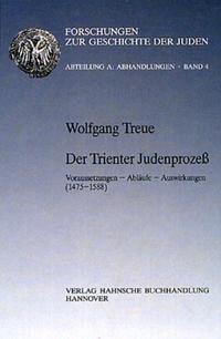 Der Trienter Judenprozess : Voraussetzungen - Abläufe - Auswirkungen ; (1475 - 1588)