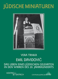 Emil Davidovič : das Leben eines jüdischen Gelehrten in den Wirren des 20. Jahrhunderts