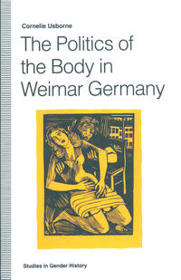 The politics of the body in Weimar Germany : women's reproductive rights and duties