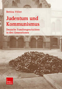 Judentum und Kommunismus : deutsche Familiengeschichten in drei Generationen
