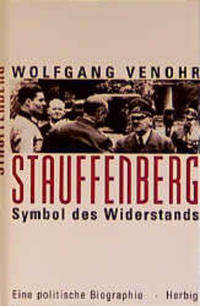 Stauffenberg : Symbol des Widerstands : eine politische Biographie