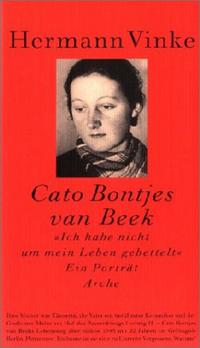Cato Bontjes van Beek : "Ich habe nicht um mein Leben gebettelt" ; ein Porträt