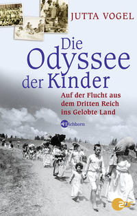 Die Odyssee der Kinder : Auf der Flucht aus dem Dritten Reich ins Gelobte Land