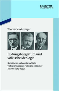 Bildungsbürgertum und völkische Ideologie : Konstitution und gesellschaftliche Tiefenwirkung eines Netzwerks völkischer Autoren (1919-1959)