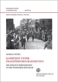 Kampfzeit unter französischen Bajonetten : die NSDAP in Rheinhessen in der Weimarer Republik