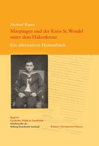 Marpingen und der Kreis St. Wendel unter dem Hakenkreuz : ein alternatives Heimatbuch