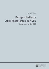 Der gescheiterte Anti-Faschismus der SED : Rassismus in der DDR
