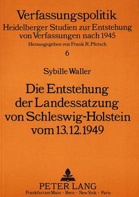 Die Entstehung der Landessatzung von Schleswig-Holstein vom 13. 12. 1949