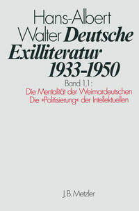 Deutsche Exilliteratur : 1933 - 1950. 1,1. Die Vorgeschichte des Exils und seine erste Phase ; 1, Die Mentalität der Weimardeutschen ; die "Politisierung" der Intellektuellen