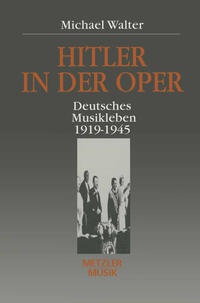 Hitler in der Oper : deutsches Musikleben 1919 - 1945