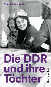 Die DDR und ihre Töchter