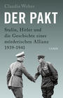 Der Pakt : Stalin, Hitler und die Geschichte einer mörderischen Allianz 1939-1941
