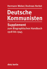 Deutsche Kommunisten - Supplement : zum biographischen Handbuch 1918 bis 1945