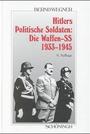 Hitlers politische Soldaten : die Waffen-SS 1933 - 1945 ; Leitbild, Struktur und Funktion einer nationalsozialistischen Elite