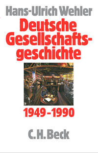Deutsche Gesellschaftsgeschichte. 5. Bundesrepublik und DDR, 1949 - 1990