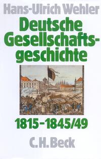 Deutsche Gesellschaftsgeschichte. Bd. 2. Von der Reformära bis zur industriellen und politischen "Deutschen Doppelrevolution" : 1815 - 1845/49