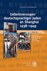 Exilerinnerungen deutschsprachiger Juden an Shanghai 1938 - 1949