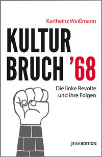 Kulturbruch '68 : die linke Revolte und ihre Folgen