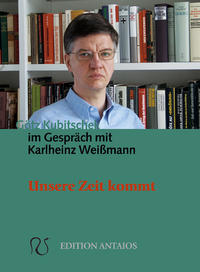 Unsere Zeit kommt : im Gespräch mit Karlheinz Weißmann