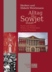 Alltag im Sowjetstaat : Macht und Mensch, Wollen und Wirklichkeit in Sowjet-Russland