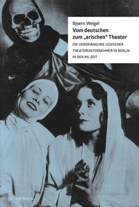 Vom deutschen zum "arischen" Theater : die Verdrängung jüdischer Theaterunternehmer in Berlin in der NS-Zeit