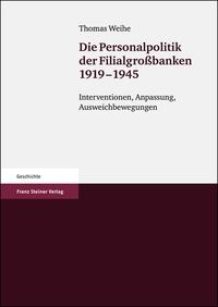 Die Personalpolitik der Filialgroßbanken 1919 - 1945 : Interventionen, Anpassung, Ausweichbewegungen