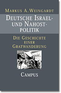 Deutsche Israel- und Nahostpolitik : die Geschichte einer Gratwanderung seit 1949