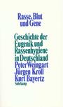 Rasse, Blut und Gene : Geschichte der Eugenik und Rassenhygiene in Deutschland