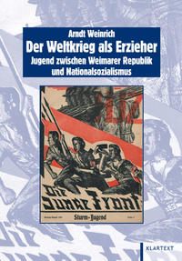 Der Weltkrieg als Erzieher : Jugend zwischen Weimarer Republik und Nationalsozialismus