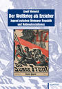 Der Weltkrieg als Erzieher : Jugend zwischen Weimarer Republik und Nationalsozialismus