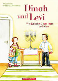 Dinah und Levi : Wie jüdische Kinder leben und feiern
