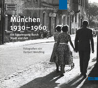 München 1930-1960 : ein Spaziergang durch Stadt und Zeit