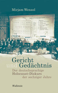 Gericht und Gedächtnis : der deutschsprachige Holocaust-Diskurs der sechziger Jahre