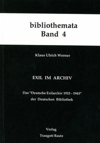 Exil im Archiv : das "Deutsche Exilarchiv 1933 - 1945" der Deutschen Bibliothek