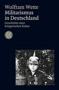 Militarismus in Deutschland : Geschichte einer kriegerischen Kultur