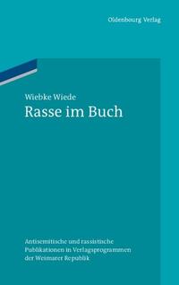 Rasse im Buch : antisemitische und rassistische Publikationen in Verlagsprogrammen der Weimarer Republik
