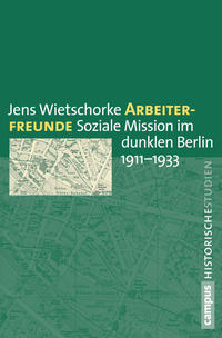 Arbeiterfreunde : soziale Mission im dunklen Berlin 1911-1933