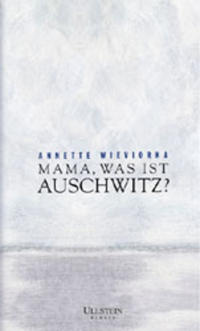 Mama, was ist Auschwitz? : Aus dem Franz. von Manfred Flügge
