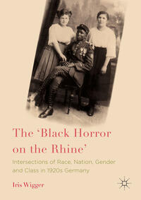The 'Black horror on the Rhine' : intersections of race, nation, gender and class in 1920s Germany
