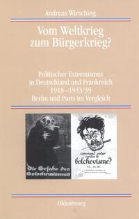 Vom Weltkrieg zum Bürgerkrieg? : Politischer Extremismus in Deutschland und Frankreich 1918 - 1933/39 ; Berlin und Paris im Vergleich