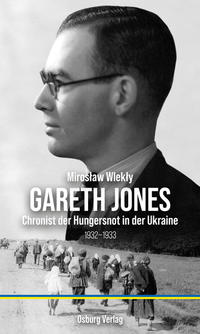 Gareth Jones : Chronist der Hungersnot in der Ukraine 1932-1933