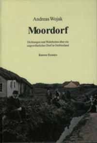 Moordorf : Dichtungen und Wahrheiten über ein ungewöhnliches Dorf in Ostfriesland