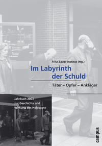 Im Labyrinth der Schuld : Fritz Bauer und die Aufarbeitung der NS-Verbrechen nach 1945
