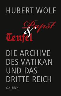 Papst und Teufel : die Archive des Vatikan und das Dritte Reich