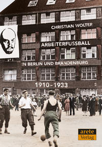 Arbeiterfußball in Berlin und Brandenburg : 1910 - 1933