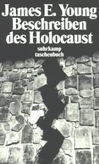 Beschreiben des Holocaust : Darstellung und Folgen der Interpretation