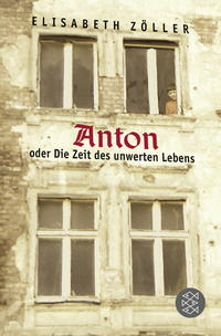 Anton oder die Zeit des unwerten Lebens : Mit einem Nachw. von Ernst Klee