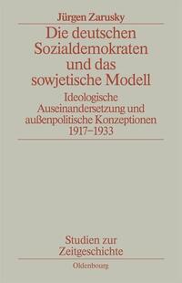Die deutschen Sozialdemokraten und das sowjetische Modell : ideologische Auseinandersetzung und außenpolitische Konzeptionen ; 1917 - 1933