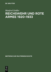 Reichswehr und Rote Armee 1920-1933 : Wege und Stationen einer ungewöhnlichen Zusammenarbeit